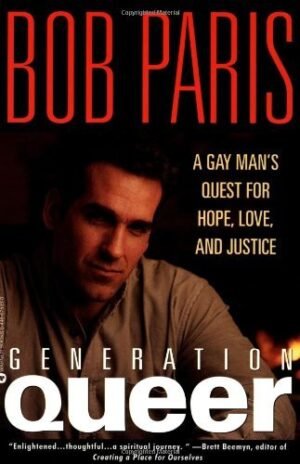 generation queer: a gay man's quest for hope, love, and justice by bob paris