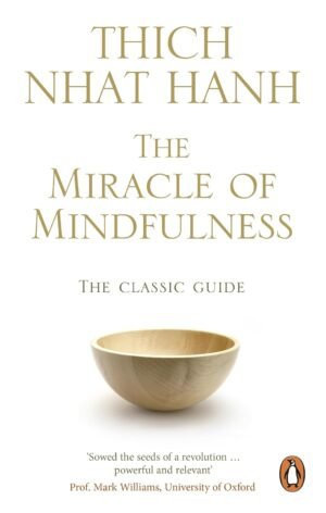 miracle of mindfulness, the: the classic guide to meditation by the world's most revered master by upamanyu chatterjee (copy)