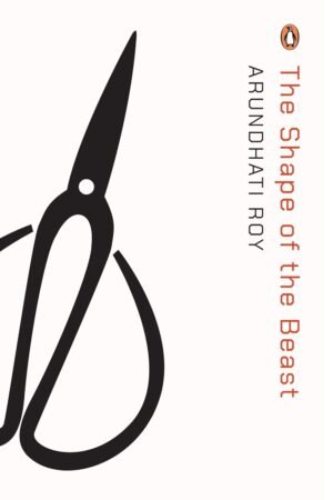the shape of the beast by arundhati roy