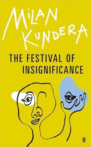 the festival of insignificance hardcover by milan kundera