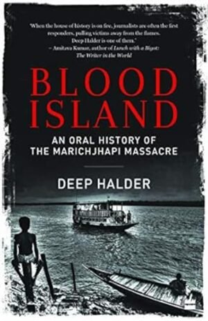 blood island: an oral history of the marichjhapi massacre by richard osman