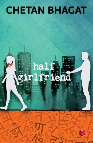 half girlfriend by chetan bhagat (copy)