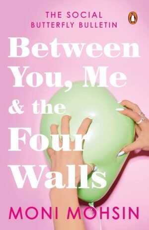 between you, me and the four walls: the social butterfly bulletin by mohsin moni