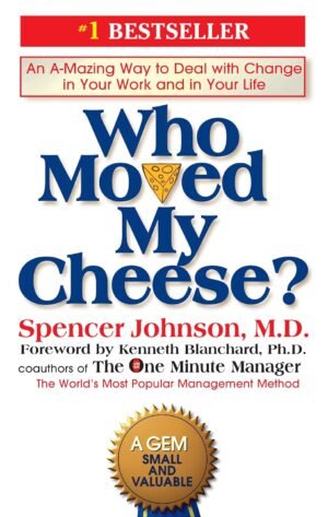who moved my cheese?: an a mazing way to deal with change in your work and in your life hardcover by spencer johnson