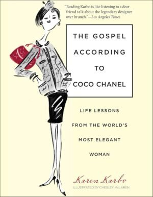 the gospel according to coco chanel: life lessons from the world's most elegant woman by karen karbo