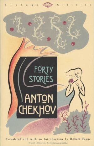 forty stories by anton chekhov (vintage classics)