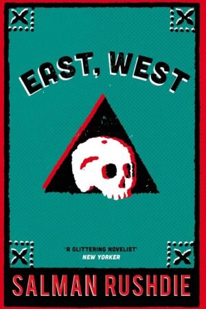east, west by salman rushdie