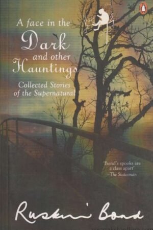 face in the dark & other haunt by ruskin bond