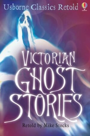 victorian ghost stories (classics) by mike stocks