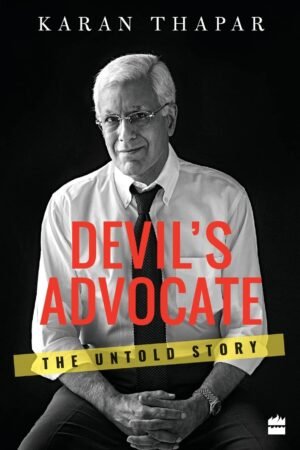 devil's advocate: the untold story by karan thapar
