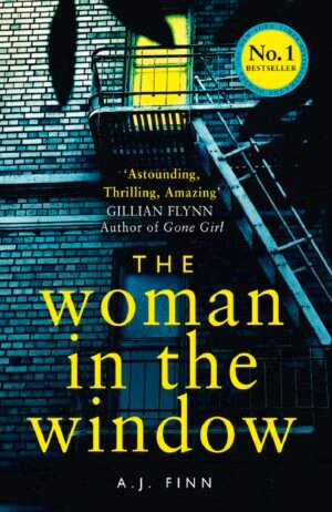 the woman in the window: the number one sunday times bestselling debut crime thriller now a major film on netflix! by a. j. finn