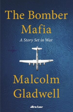 the bomber mafia: a story set in war by malcolm gladwell