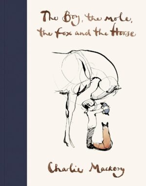 the boy, the mole, the fox and the horse hardcover by charlie mackesy