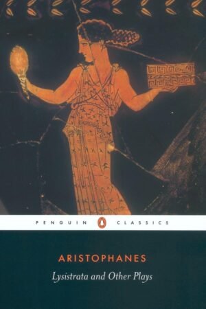 Lysistrata & Other Plays By Aristophanes
