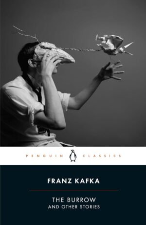 The Burrow: Posthumously Published Short Fiction By Franz Kafka