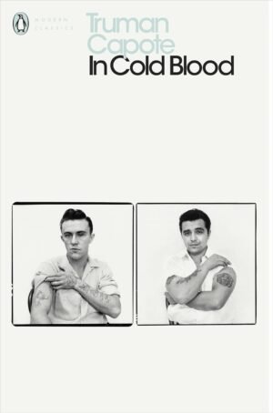 In Cold Blood: A True Account of a Multiple Murder and its Consequences By Truman Capote