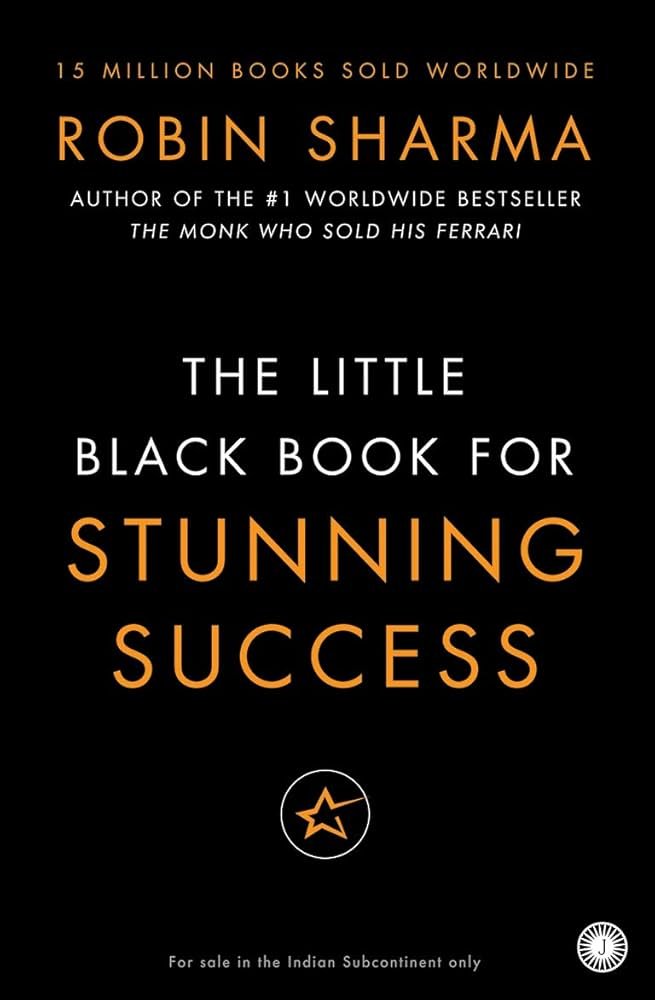 The Little Black Book for Stunning Success By Robin Sharma