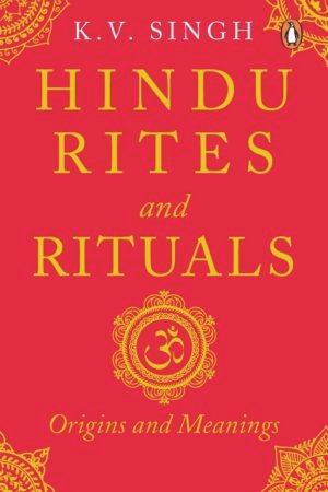 Hindu Rites and Rituals By K V Singh