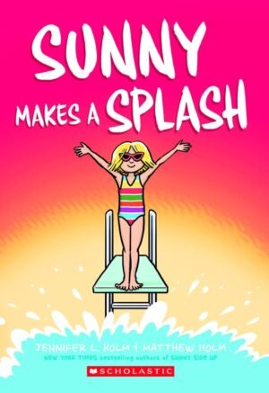 Sunny #04: Sunny Makes A Splash (Graphix): A Graphic Novel By Jennifer L. Holm