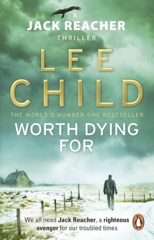 Worth Dying For: (Jack Reacher 15) By Lee Child