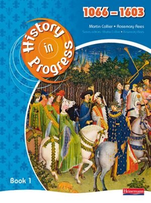 history in progress: pupil book 1 (1066 1603)