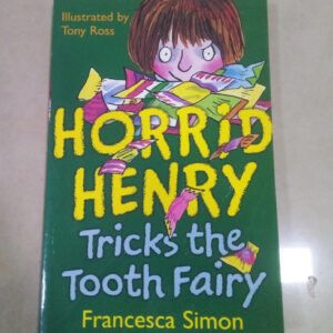 HORRID HENRY TRICKS THE TOOTH FAIRY By Francesca Simon
