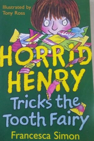 HORRID HENRY TRICKS THE TOOTH FAIRY By Francesca Simon