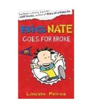 Big Nate Goes for Broke By Lincoln Peirce