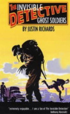 Ghost Soldiers (Invisible Detective) By Justin Richards