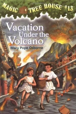 Vacation Under the Volcano: 13 (Magic Tree House) By Mary Pope Osborne