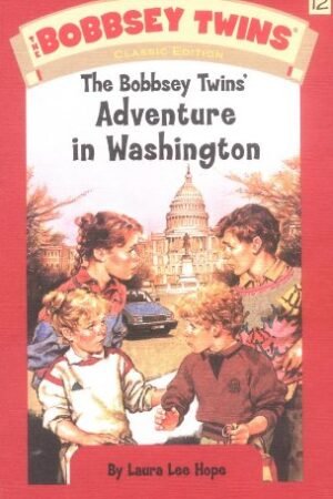 The Bobbsey Twins' Adventure in Washington (The Bobbsey Twins, 12) By Laura Lee Hope