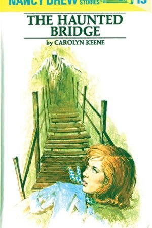 Nancy Drew 15: the Haunted Bridge By Carolyn G. Keene