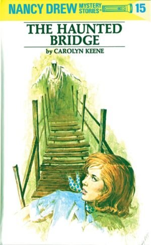 Nancy Drew 15: the Haunted Bridge By Carolyn G. Keene