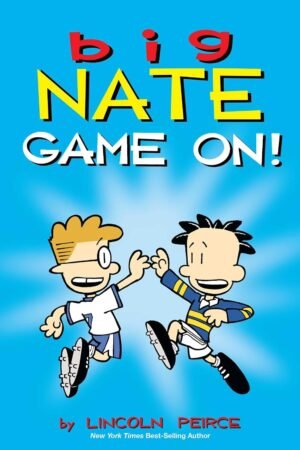 Big Nate: Game On!: Volume 6 By Lincoln Peirce