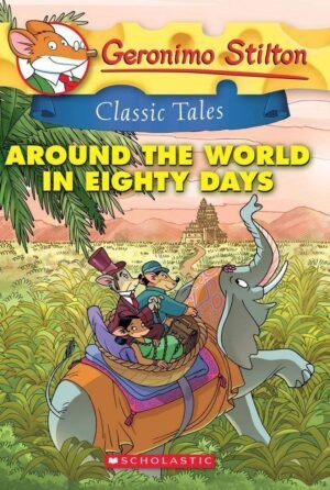 GERONIMO STILTON CLASSIC TALES: AROUND THE WORLD IN EIGHTY DAYS