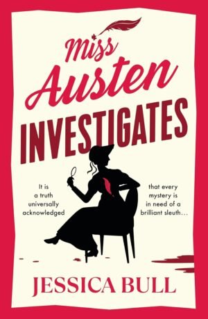 Miss Austen Investigates: Murder She Wrote: A feel-good mystery for fans of Janice Hallet By Jessica Bull