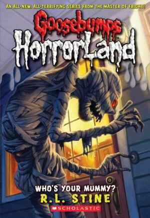 GB HORRORLAND#06 WHOS YOUR MUMMY? by R. L. Stine