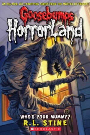 GB HORRORLAND#06 WHOS YOUR MUMMY? by R. L. Stine