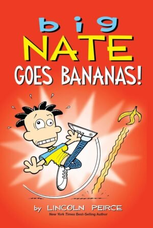 Big Nate Goes Bananas! By Lincoln Peirce
