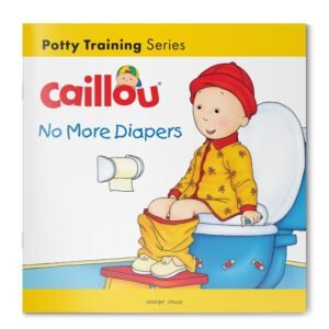 Caillou-No More Diapers By Christine L'Heureux