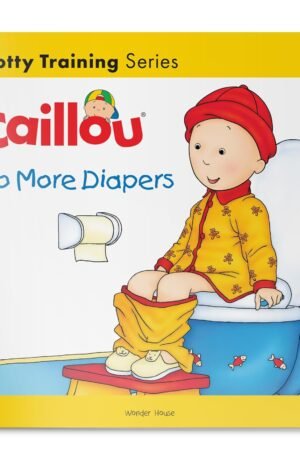 Caillou-No More Diapers By Christine L'Heureux