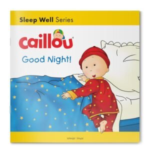 Caillou-Good Night! By Christine L'Heureux and Gisele Legare