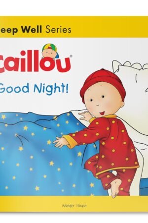 Caillou-Good Night! By Christine L'Heureux and Gisele Legare