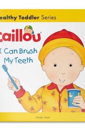 Caillou-I Can Brush My Teeth By Sarah Margaret Johanson