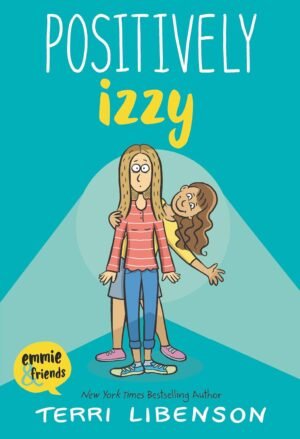 Positively Izzy: A Graphic Novel: 2 (Emmie & Friends) By Terri Libenson