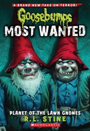 Planet of the Lawn Gnomes: 1 (GB Most Wanted - 1) [Paperback] R.L. Stine: Volume 1 By R.L. Stine