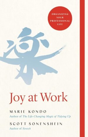 Joy at Work: The Life-Changing Magic of Organising Your Working Life Hardcover By Marie Kondo