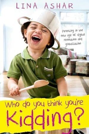 Who Do You Think You Are Kidding By Lina Ashar