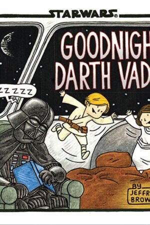 Goodnight Darth Vader (Star Wars Comics for Parents, Darth Vader Comic for Star Wars Kids) (Star Wars x Chronicle Books) Hardcover By Jeffrey Brown