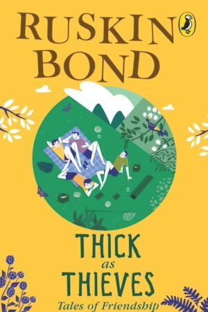 Thick as Thieves: Tales of Friendship By Ruskin Bond